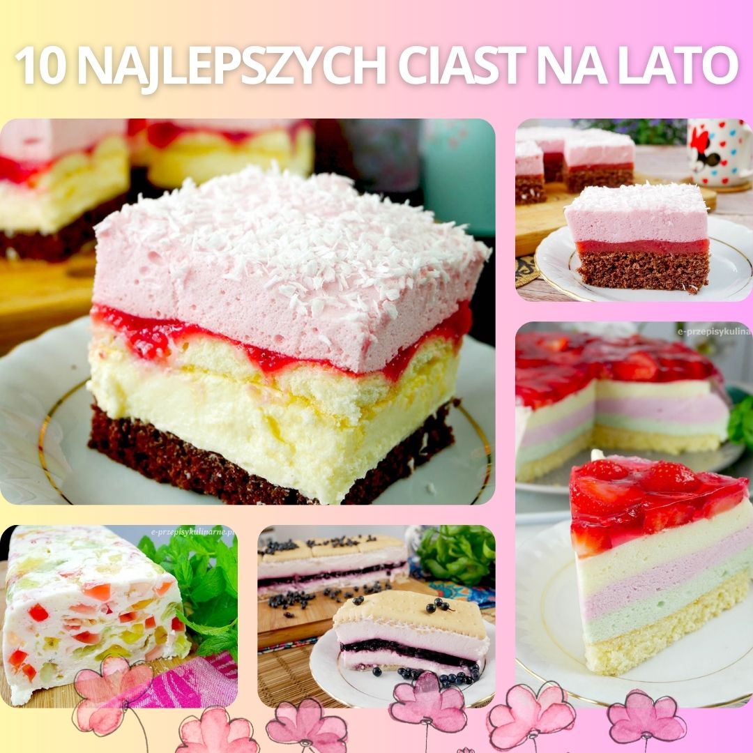 10 najlepszych przepisów na ciasta na lato